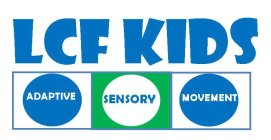 LCF KIDS ADAPTIVE SENSORY MOVEMENT