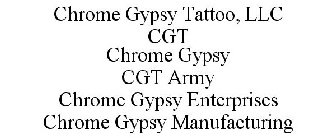 CHROME GYPSY TATTOO, LLC CGT CHROME GYPSY CGT ARMY CHROME GYPSY ENTERPRISES CHROME GYPSY MANUFACTURING