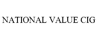 NATIONAL VALUE CIG