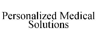 PERSONALIZED MEDICAL SOLUTIONS