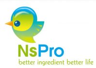 NSPRO BETTER INGREDIENT BETTER LIFE