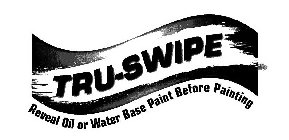 TRU-SWIPE REVEAL OIL OR WATER BASE PAINT BEFORE PAINTING