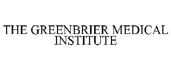 THE GREENBRIER MEDICAL INSTITUTE