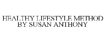 HEALTHY LIFESTYLE METHOD BY SUSAN ANTHONY