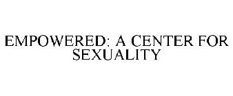 EMPOWERED: A CENTER FOR SEXUALITY
