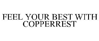 FEEL YOUR BEST WITH COPPERREST