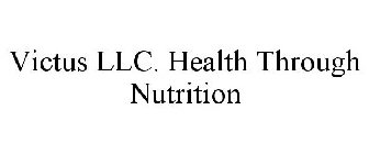 VICTUS LLC. HEALTH THROUGH NUTRITION