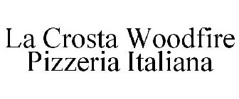 LA CROSTA WOODFIRE PIZZERIA ITALIANA