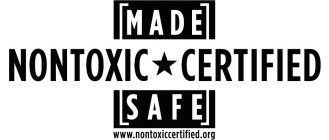 NONTOXIC CERTIFIED MADE SAFE WWW.NONTOXICCERTIFIED.ORG