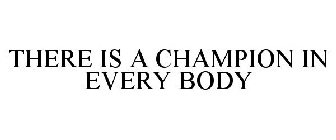 THERE IS A CHAMPION IN EVERY BODY