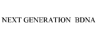 NEXT GENERATION BDNA