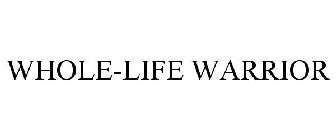 WHOLE-LIFE WARRIOR