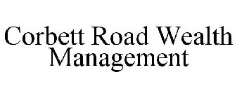 CORBETT ROAD WEALTH MANAGEMENT
