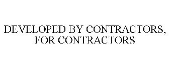 DEVELOPED BY CONTRACTORS, FOR CONTRACTORS