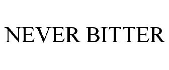 NEVER BITTER