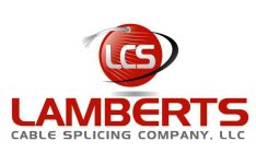 LCS LAMBERTS CABLE SPLICING COMPANY LLC