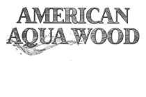 AMERICAN AQUA WOOD