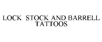 LOCK STOCK AND BARREL TATTOOS