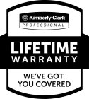 KIMBERLY-CLARK PROFESSIONAL WE'VE GOT YOU COVERED LIFETIME WARRANTY