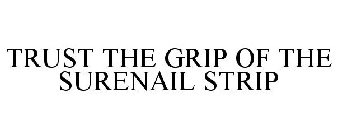 TRUST THE GRIP OF THE SURENAIL STRIP