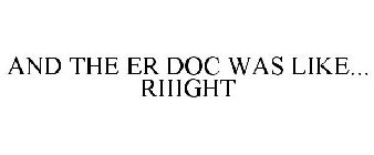 AND THE ER DOC WAS LIKE... RIIIGHT