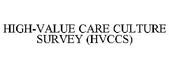 HIGH-VALUE CARE CULTURE SURVEY (HVCCS)