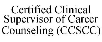 CERTIFIED CLINICAL SUPERVISOR OF CAREERCOUNSELING (CCSCC)