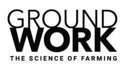 GROUNDWORK THE SCIENCE OF FARMING