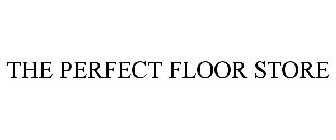 THE PERFECT FLOOR STORE