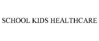 SCHOOL KIDS HEALTHCARE