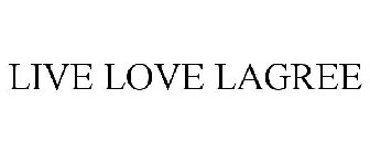 LIVE LOVE LAGREE