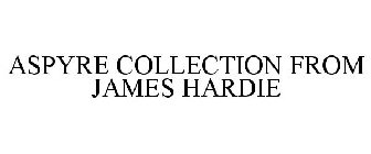 ASPYRE COLLECTION BY JAMES HARDIE