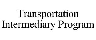 TRANSPORTATION INTERMEDIARY PROGRAM