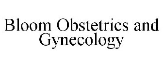 BLOOM OBSTETRICS AND GYNECOLOGY