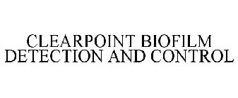 CLEARPOINT BIOFILM DETECTION AND CONTROL