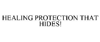 HEALING PROTECTION THAT HIDES!