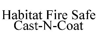 HABITAT FIRE SAFE CAST-N-COAT