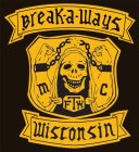 BREAK-A-WAYS M C FTW WISCONSIN