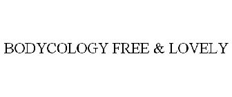 BODYCOLOGY FREE & LOVELY