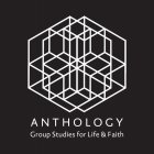 ANTHOLOGY GROUP STUDIES FOR LIFE & FAITH