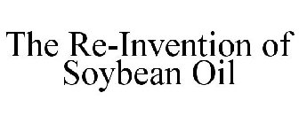 THE RE-INVENTION OF SOYBEAN OIL