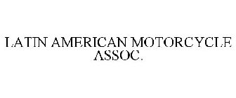 LATIN AMERICAN MOTORCYCLE ASSOC.