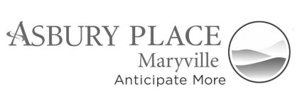 ASBURY PLACE MARYVILLE ANTICIPATE MORE