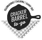 CELEBRATIONS | CATERING | CARRY-OUT CRACKERBARREL TO-GO