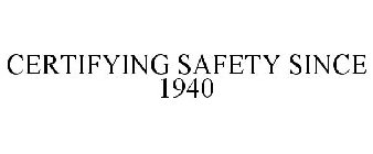 CERTIFYING SAFETY SINCE 1940