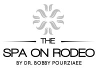 THE SPA ON RODEO BY DR. BOBBY POURZIAEE
