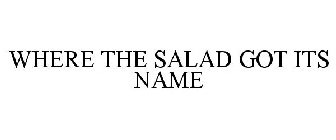 WHERE THE SALAD GOT ITS NAME
