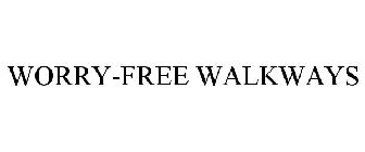 WORRY-FREE WALKWAYS