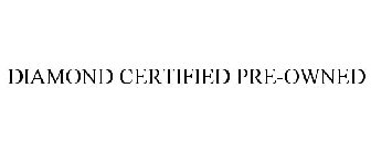 DIAMOND CERTIFIED PRE-OWNED