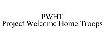PWHT PROJECT WELCOME HOME TROOPS